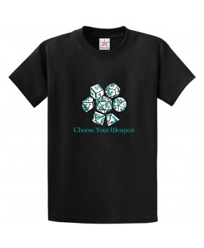 Choose Your Weapon Dungeons and Dragons Dice Classic Unisex Kids and Adults T-Shirt For Gaming Fans